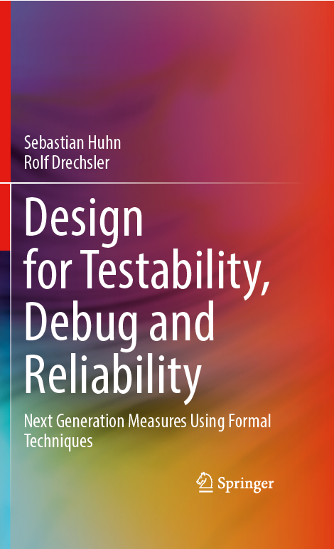 Großformat des Buches: Design for Testability, Debug and Reliability: Next Generation Measures Using Formal Techniques