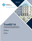 Proceedings of the 6th International Workshop on Trustworthy Embedded Devices, TrustED@CCS 16, Vienna, Austria, October 28, 2016